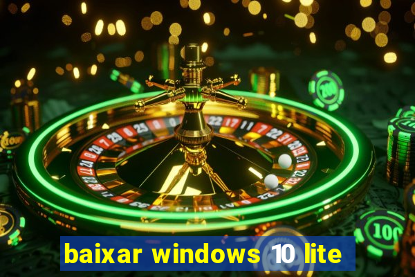 baixar windows 10 lite